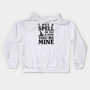 I Put a Spell on You and Now You're Mine - Black Kids Hoodie